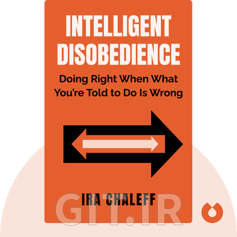 Intelligent Disobedience Summary of Key Ideas and Review | Ira Chaleff