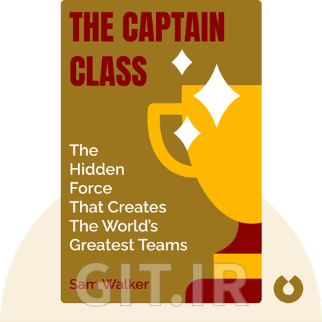 The Captain Class Summary of Key Ideas and Review | Sam Walker