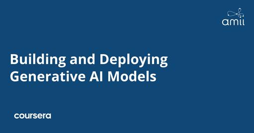 Building and Deploying Generative AI Models