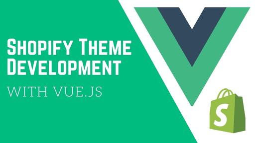 Shopify Theme Development with Vue.js: Optimise Product & Cart Pages