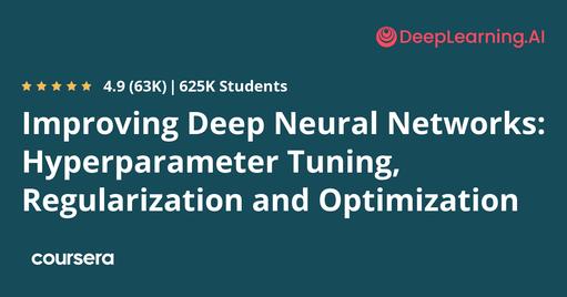 Improving Deep Neural Networks: Hyperparameter Tuning, Regularization and Optimization