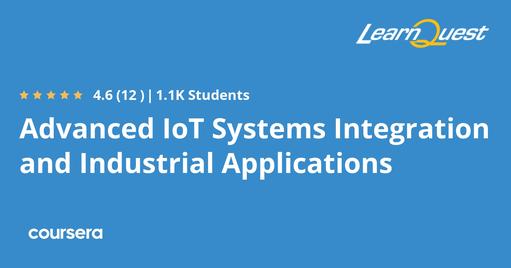 Advanced IoT Systems Integration and Industrial Applications