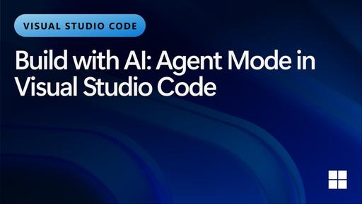 Build with AI: Agent Mode in Visual Studio Code