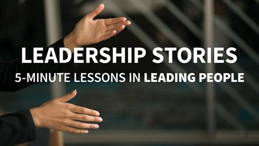 Leadership Stories: 5-Minute Lessons in Leading People
