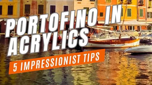 Portofino in Acrylics: 5 Easy Impressionist Painting Steps