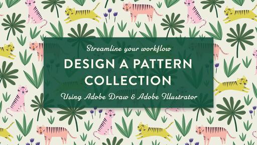 Design a Pattern Collection: Streamline Your Workflow Using Adobe Draw and Illustrator