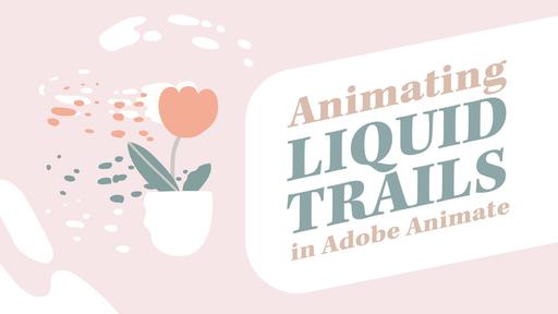 Animating Liquid Trails in Adobe Animate