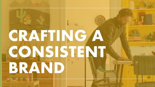 Crafting a Consistent Brand / A Brand First Workshop
